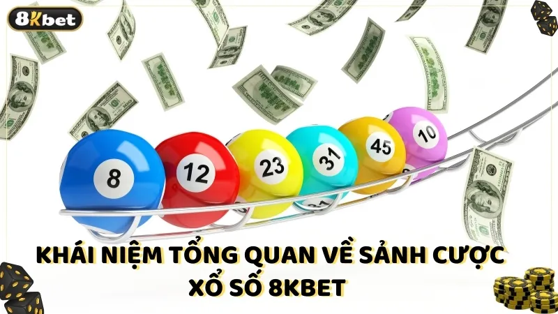 Khái niệm về sảnh cược xổ số 8kbet 