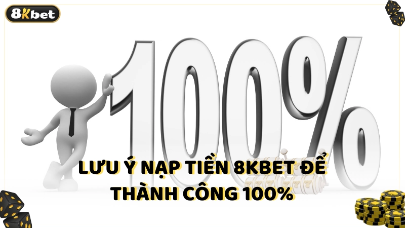 Lưu ý nạp tiền 8kbet để thành công 100%