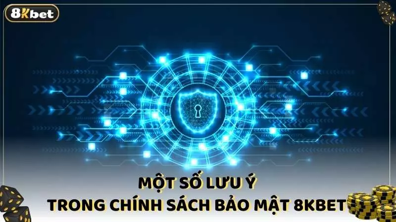 Một số lưu ý trong chính sách bảo mật 8kbet