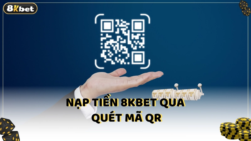 Nạp tiền 8kbet qua quét mã QR