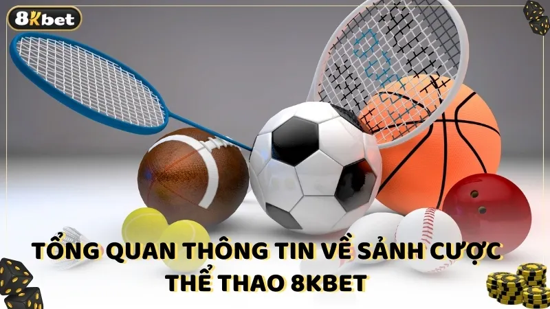 Tổng quan thông tin về sảnh cược thể thao 8kBet